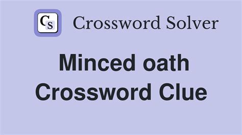 minced oath crossword clue|MINCED OATH